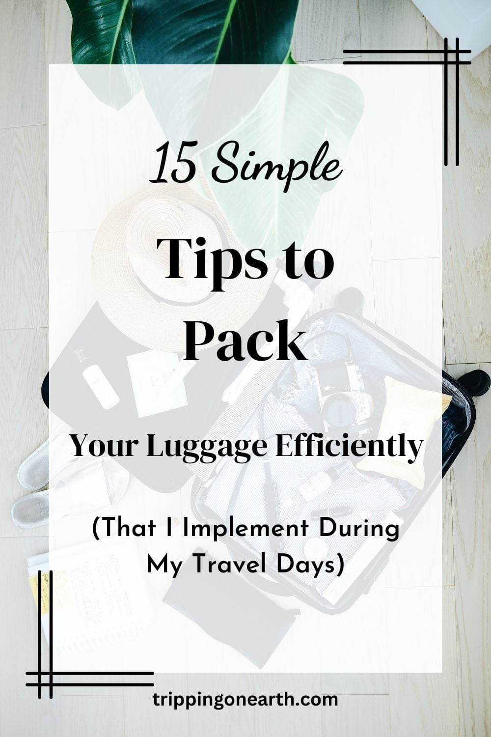 15 Simple Tips to Pack Your Luggage Efficiently (Travel in an Organised